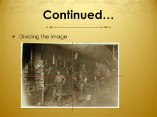 Continued…
 Dividing the image
 