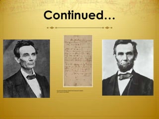 Continued…




 On loan from the Benjamin Shapell Family Manuscript Foundation
 (070, Lincoln to Grace Bedell)




 http://myloc.gov/Exhibitions/lincoln/vignettes/CandidateLincoln/ExhibitObjects/LincolnsBeard.aspx
 The Library of Congress                                                 www.lov.gov/teachers
 