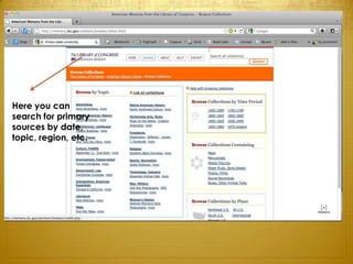 Here you can
search for primary
sources by date,
topic, region, etc.
 