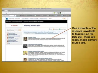 One example of the
resources available
to teachers on the
LOC site. These are
ready-made primary
source sets.
 