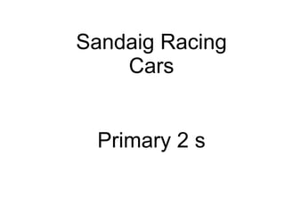 Sandaig Racing Cars Primary 2 s 