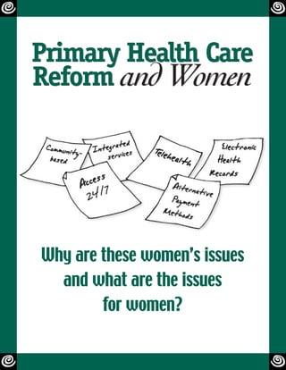 Primary Health Care
Reform and Women




Why are these women’s issues
  and what are the issues
        for women?