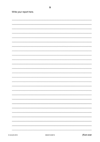 9
© UCLES 2016 0844/01/A/M/16 [Turn over
Write your report here.
 