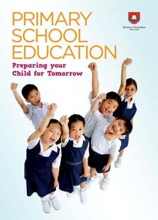 PRIMARY
SCHOOL
EDUCATION
Preparing your
Child for Tomorrow

 