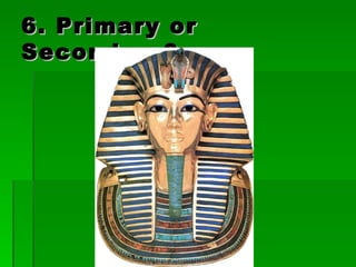 6. Primary or Secondary?
