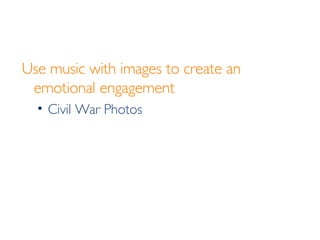 Use music with images to create an emotional engagement Civil War Photos 