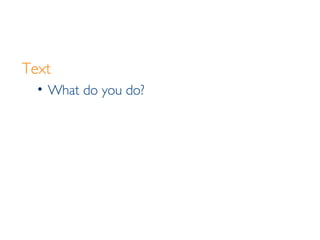 Text What do you do? 