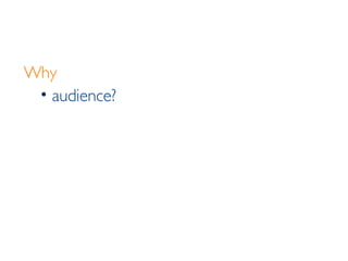 Why audience? 