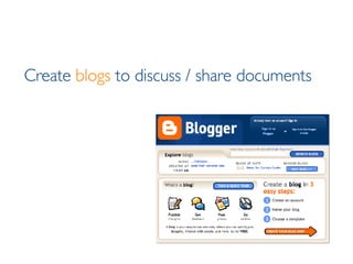 Create  blogs  to discuss / share documents 