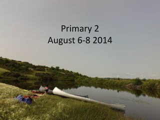 Primary 2 August 6-8 2014  