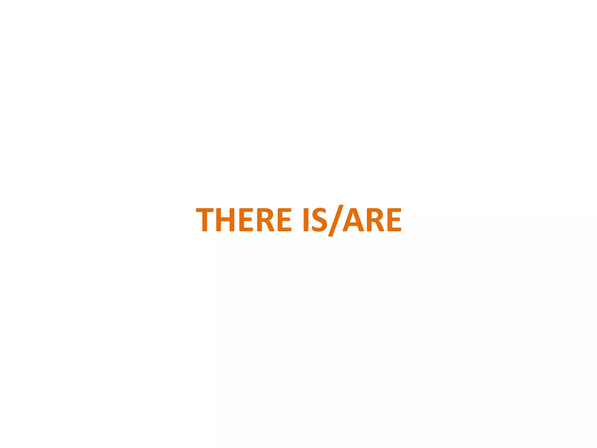 THERE IS/ARE