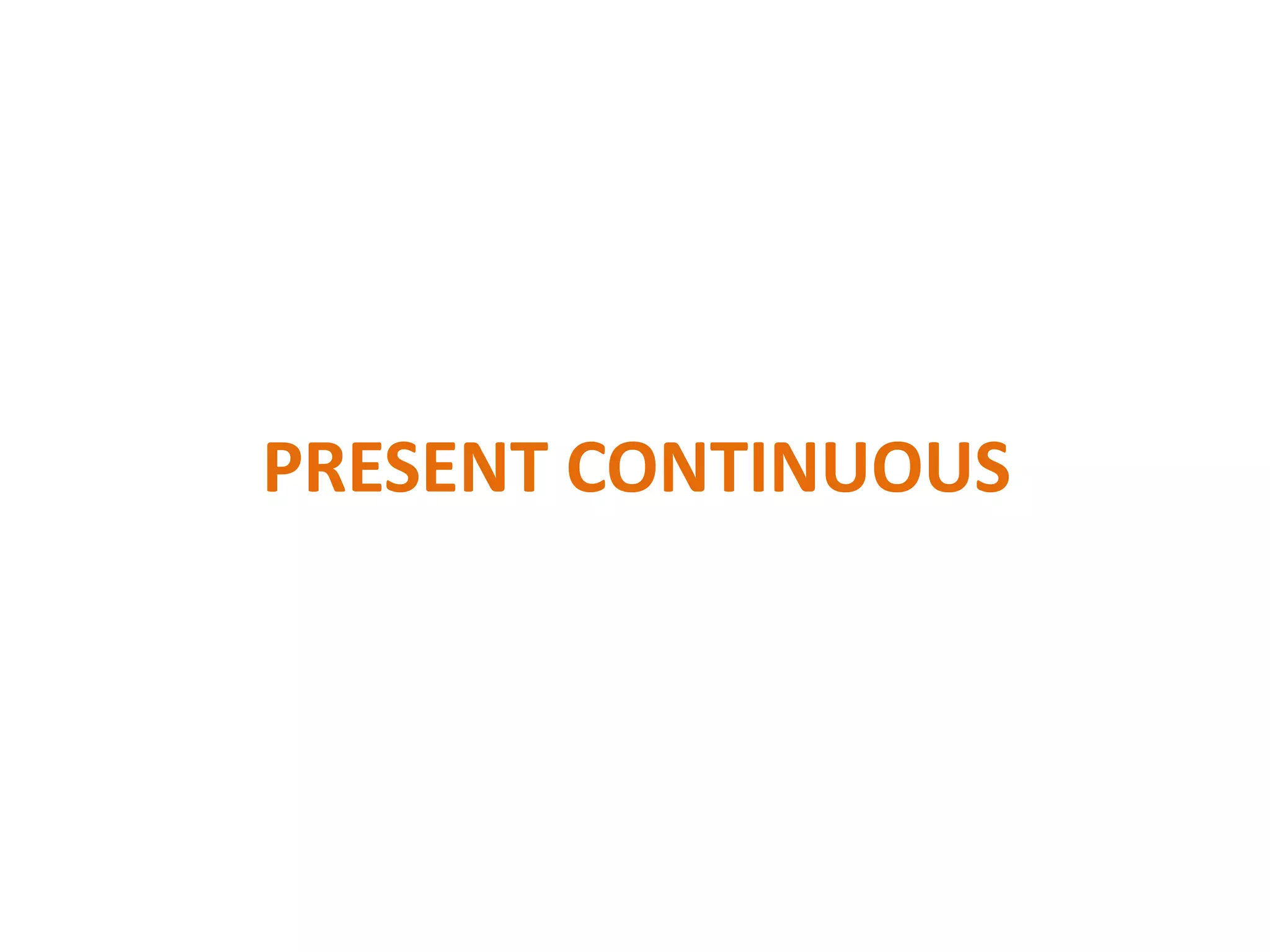 PRESENT CONTINUOUS