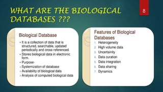 WHAT ARE THE BIOLOGICAL
DATABASES ???
8
 