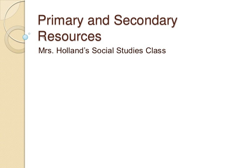 Primary and secondary resources