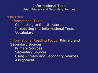 Informational Text Using Primary and Secondary Sources ,[object Object],[object Object],[object Object],[object Object],[object Object],[object Object],[object Object],[object Object],[object Object],Feature Menu 