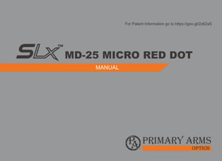 For Patent Information go to https://goo.gl/2z62aS
MD-25 MICRO RED DOT
MANUAL
 