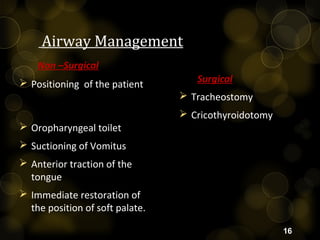Non Surgical Treatment
1.Position of the Patient.
Semi-prone position- will maintain clear airway mainly by
allowin& CSF ...