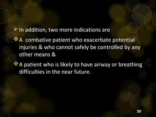 Contraindication
 Real contraindication to tracheal intubation is the
ability to adequately secure & maintain an airway b...