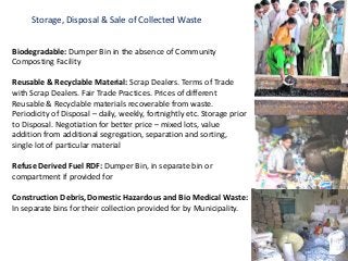 Storage, Disposal & Sale of Collected Waste


Biodegradable: Dumper Bin in the absence of Community
Composting Facility

R...