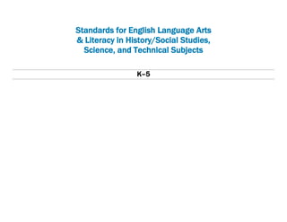 Standards for English Language Arts
& Literacy in History/Social Studies,
Science, and Technical Subjects
K–5
 