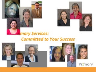 Primary Services:
   Committed to Your Success
 