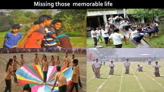 Missing those memorable life
 