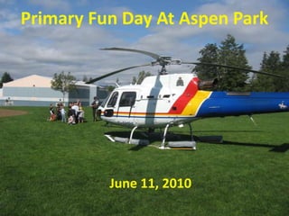 Primary Fun Day At Aspen Park June 11, 2010 