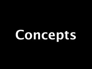 Concepts
 