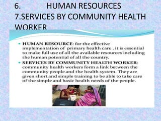 6. HUMAN RESOURCES
7.SERVICES BY COMMUNITY HEALTH
WORKER
 