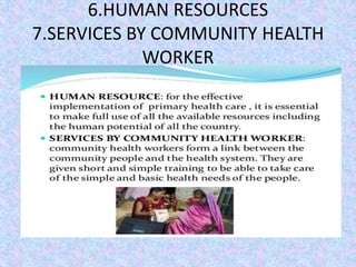 6.HUMAN RESOURCES
7.SERVICES BY COMMUNITY HEALTH
WORKER
 