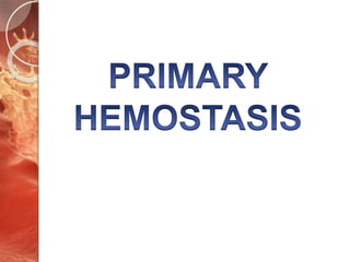 Primary hemostasis