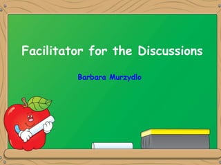 Facilitator for the Discussions
Barbara Murzydlo
 