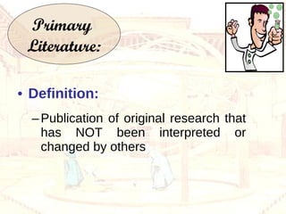 [object Object],[object Object],Primary  Literature: 