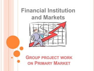 Financial Institution
    and Markets
 