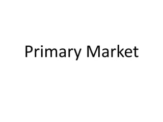 Primary Market
 
