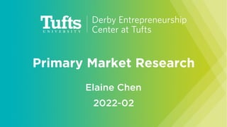 Primary Market Research
Elaine Chen
2022-02
 