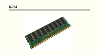 RAM
 