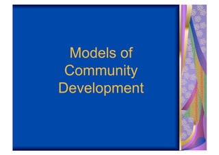 Models of
 Community
Development
 