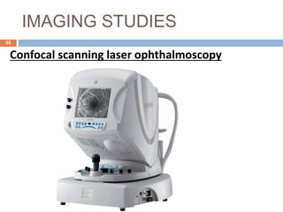 IMAGING STUDIES
Confocal scanning laser ophthalmoscopy
55
 
