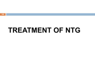 TREATMENT OF NTG
100
 