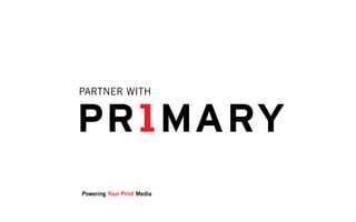 Partner with




Powering Your Print Media
 