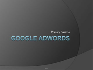 Google AdWords Primary Position SEO 