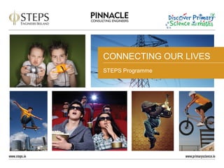 CONNECTING OUR LIVES
STEPS Programme
 