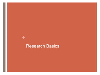 +
Research Basics

 