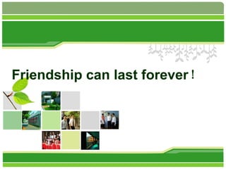 Friendship can last forever！

 
