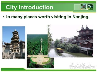 City Introduction
• In many places worth visiting in Nanjing.

 