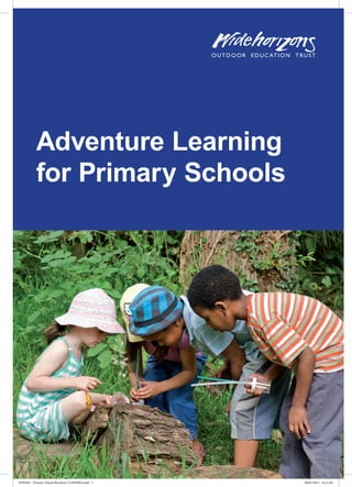 Adventure Learning
           for Primary Schools




WH6382 - Primary School Brochure V4 REPRO.indd 1   06/07/2012 16:21:08
 