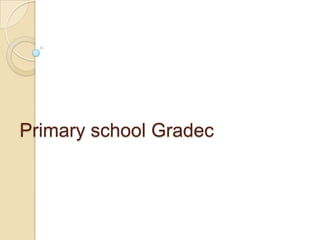 Primary school Gradec
 
