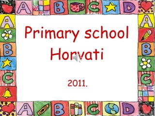 Primary school Horvati 2011. 