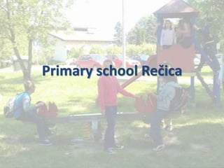 Primary school Rečica 
 